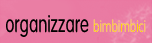 organizzare bimbimbici